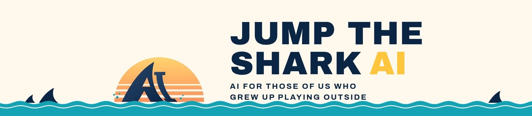 Jump the Shark: AI for those of us who grew up playing outside. A shark fin shaped like the letters AI rises in front of a sunset.