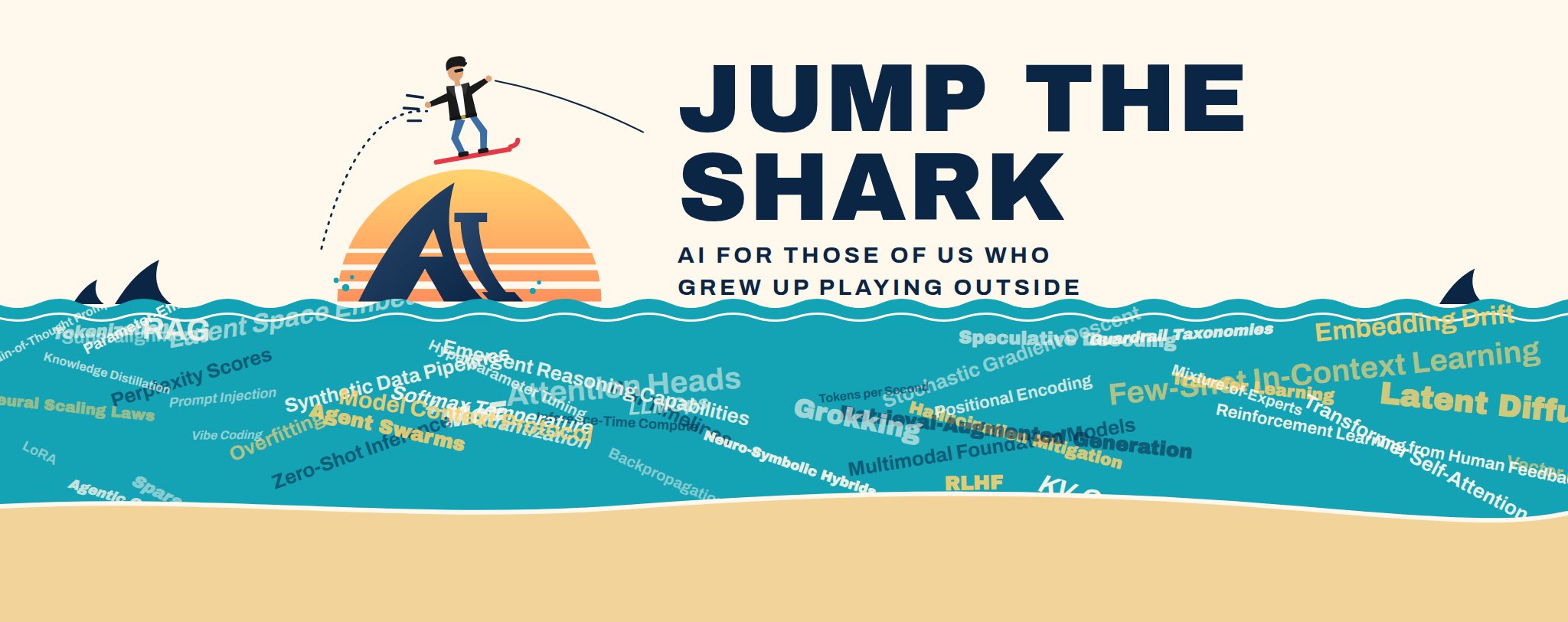 Jump the Shark: AI for those of us who grew up playing outside. A guy in a leather jacket jumps a shark fin shaped like the letters AI, over a sea of AI buzzwords.